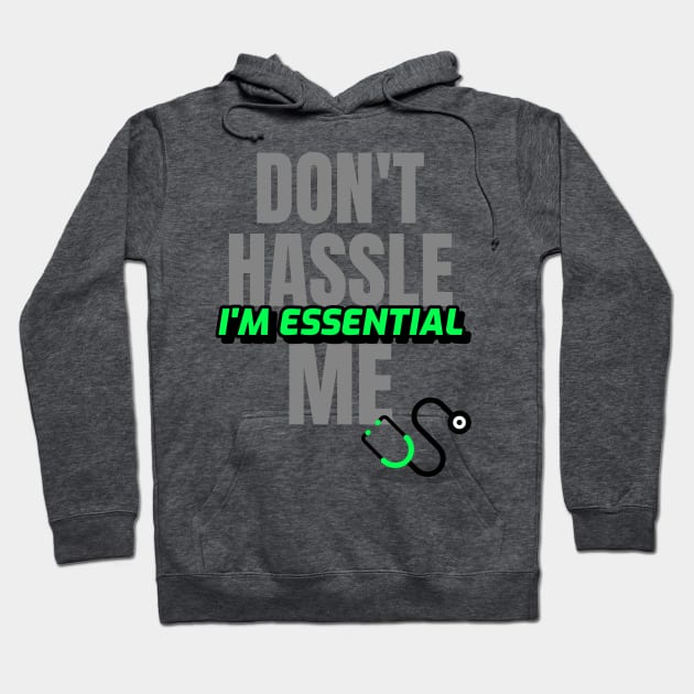 Dont Hassle Me Im Essential (Medical Green) Hoodie by M is for Max